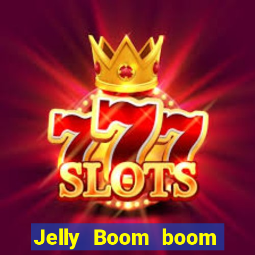 Jelly Boom boom jelly up